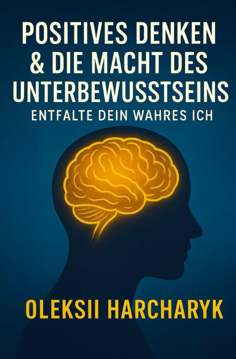 "Positives Denken & die Macht des Unterbewusstseins: Entfalte dein wahres Ich": Ein philosophischer Leitfaden zur Selbstfindung und zur Überwindung der Selbstzerstörung