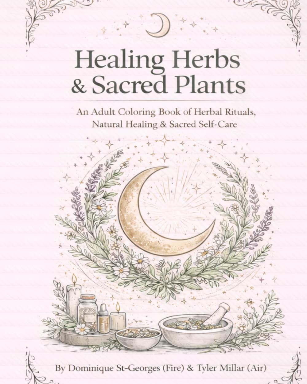 Healing Herbs & Sacred Plants: An Adult Colouring Book of Herbal Rituals, Natural Healing & Sacred Self Care
