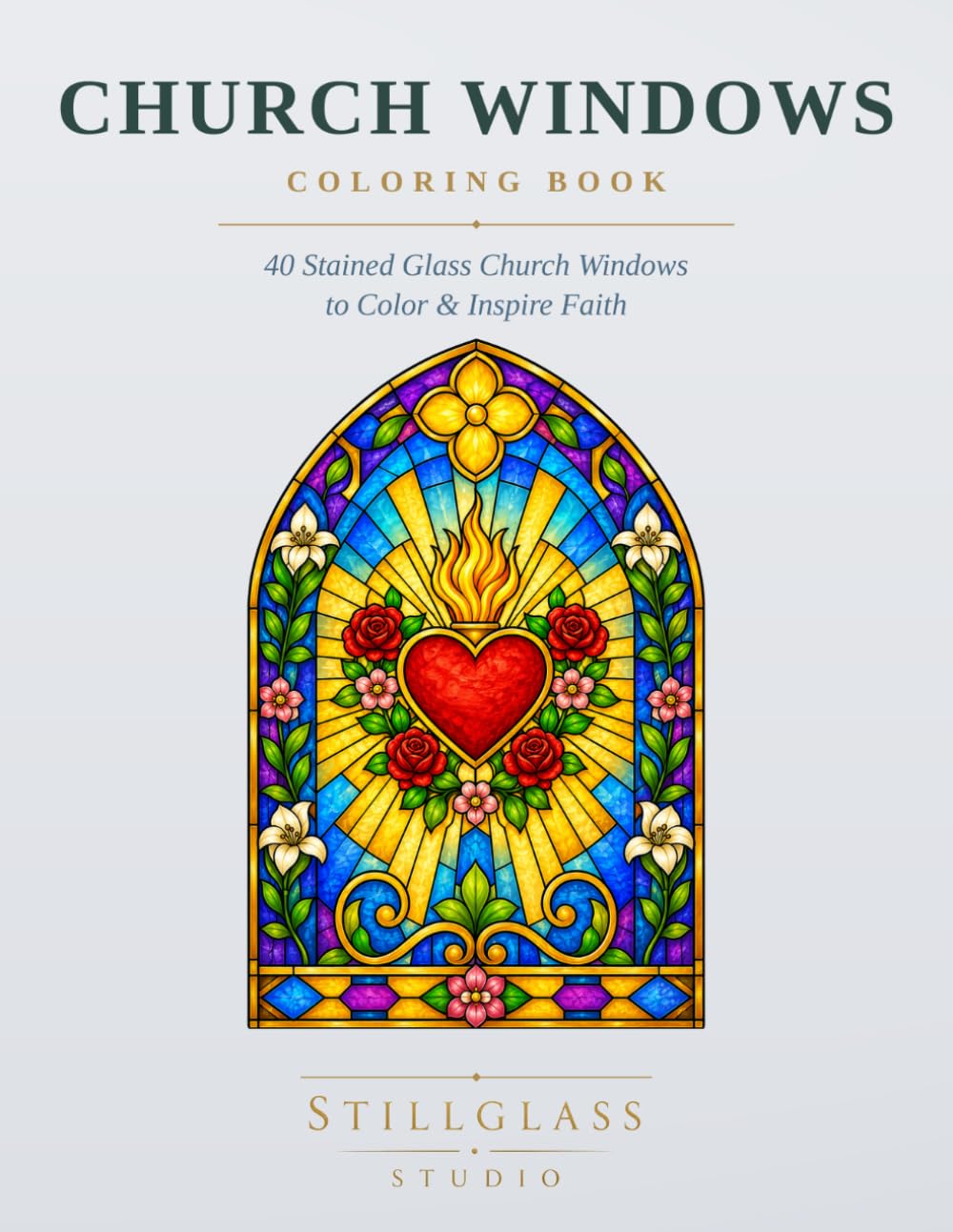Church Windows Coloring Book: 40 Stained Glass Church Windows to Color & Inspire Faith