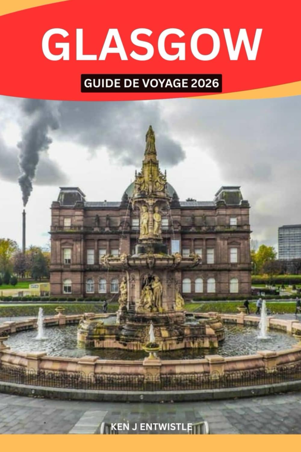 GLASGOW GUIDE DE VOYAGE 2026: Découvrez l'âme de l'Écosse à travers sa culture, son histoire, sa musique, sa gastronomie, ses quartiers et la vie locale — Un guide précieux pour les voyageurs curieux
