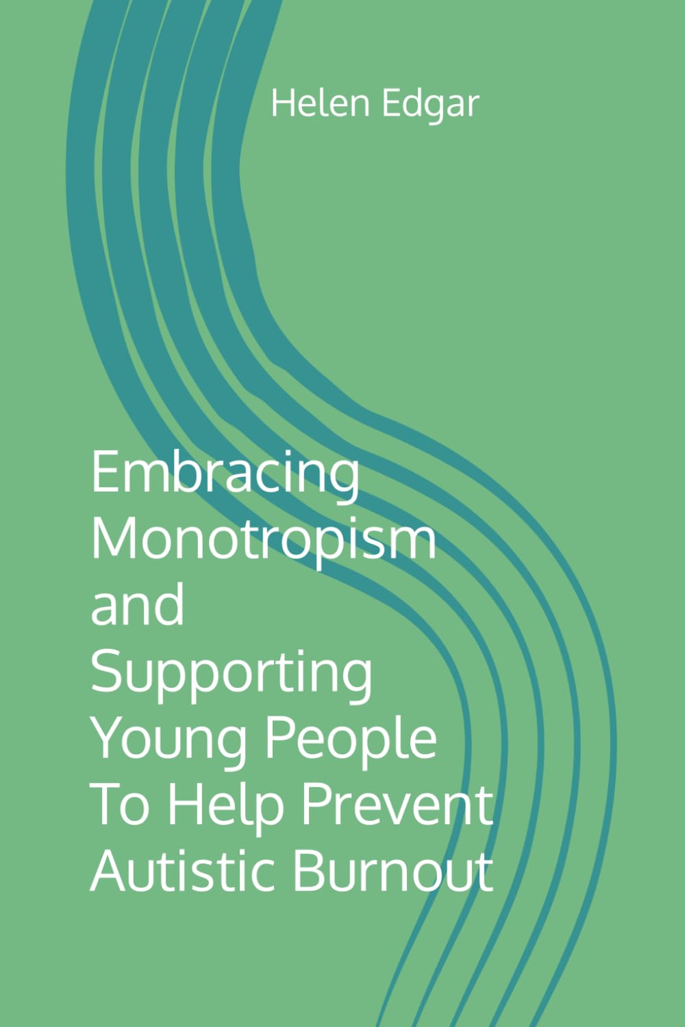 Embracing Monotropism and Supporting Young People To Help Prevent Autistic Burnout
