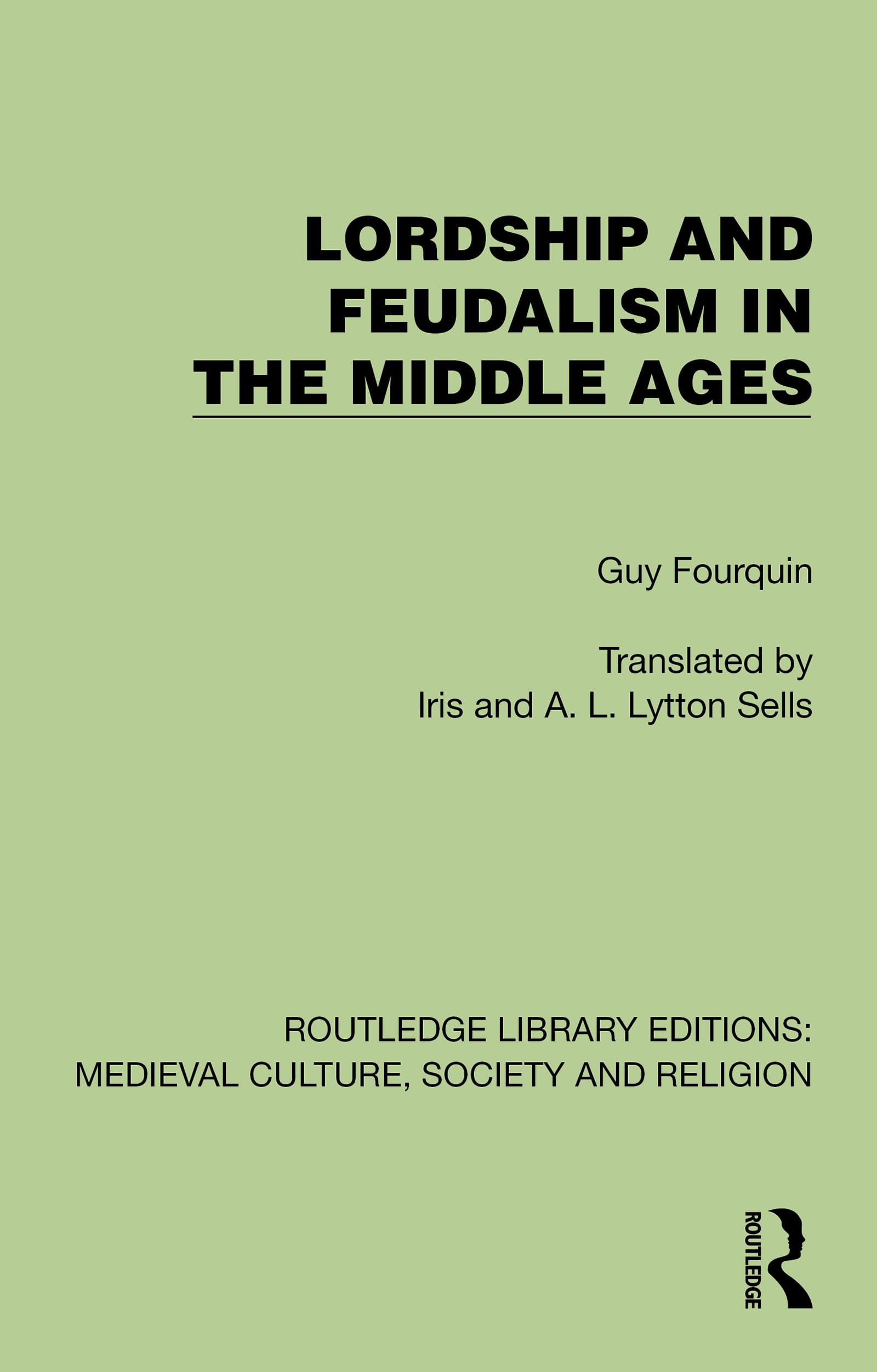 Lordship and Feudalism in the Middle Ages (Routledge Library Editions: Medieval Culture, Society, & Religion)