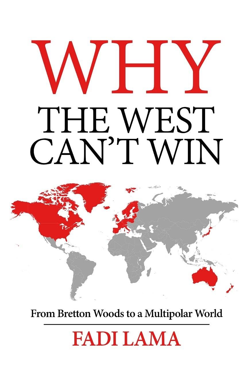 Why the West Can't Win: From Bretton Woods to a Multipolar World Paperback – May 1, 2023