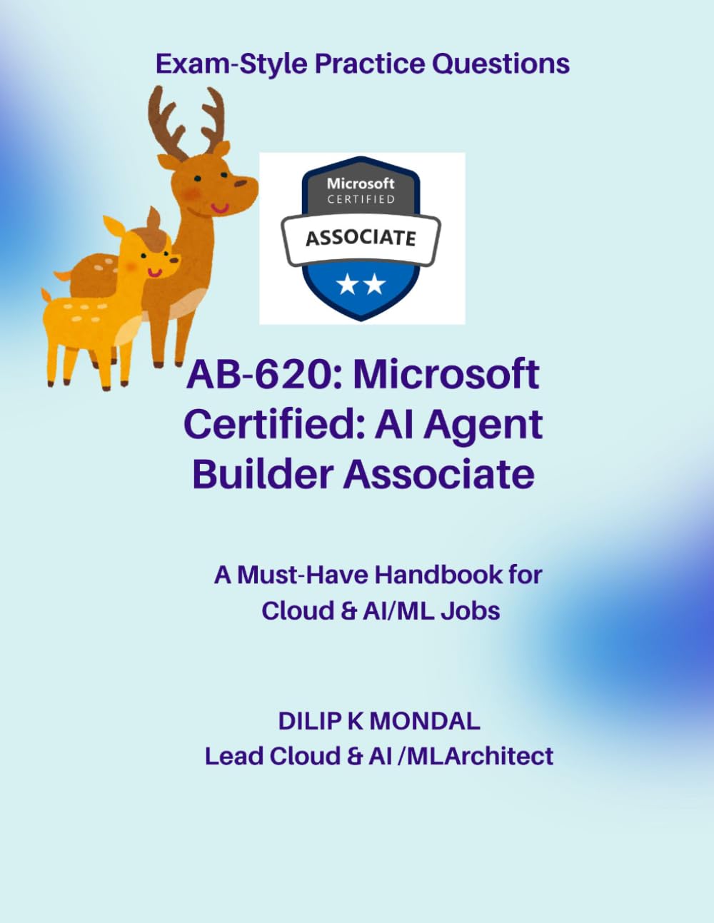 Microsoft Certified: AI Agent Builder Associate (AB-620): Pass-Ready Practice Tests (Data Science, ML, GenAI & Agentic AI)