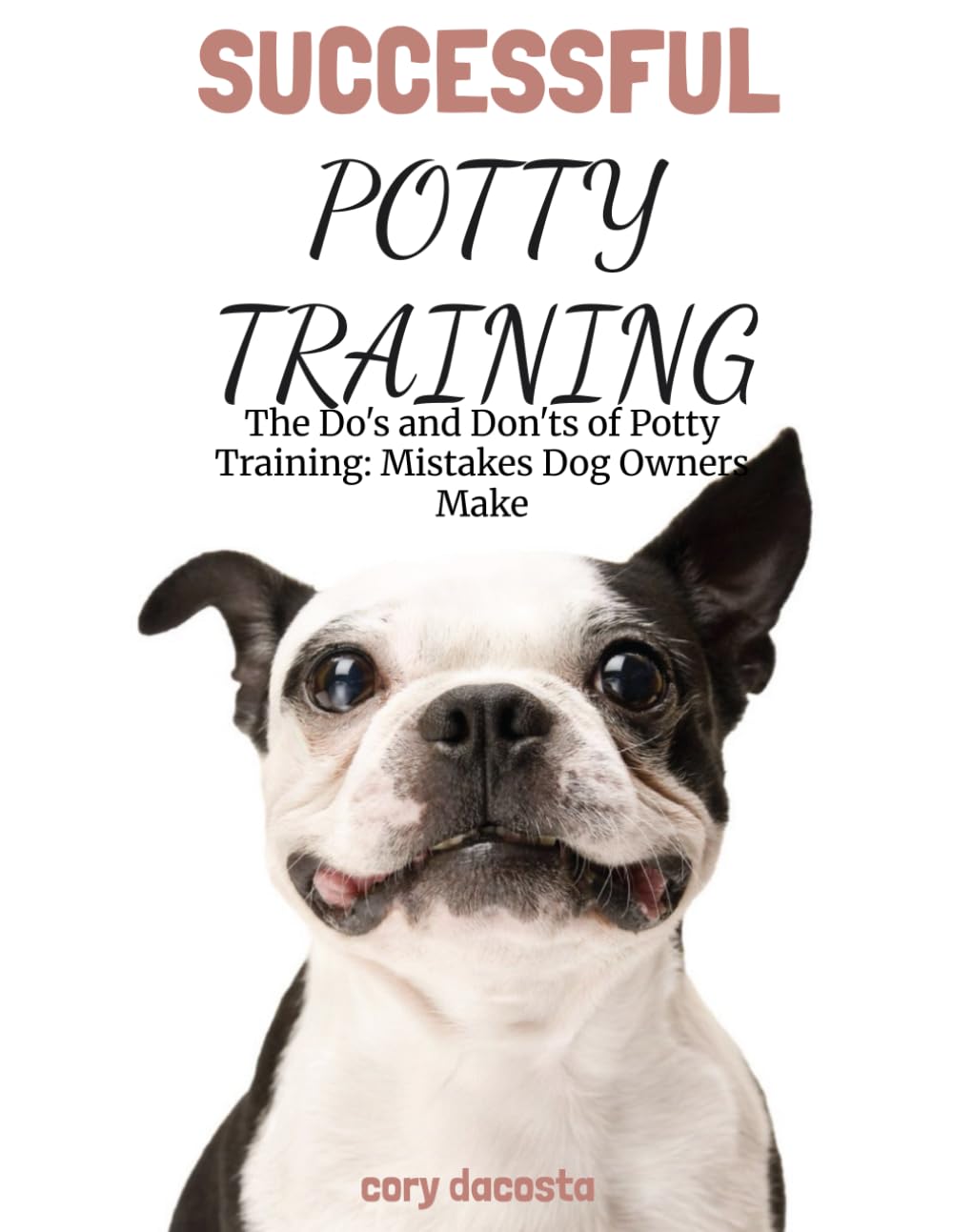 The Do's and Don'ts of Potty Training: Mistakes Dog Owners Make: Successful Potty Training