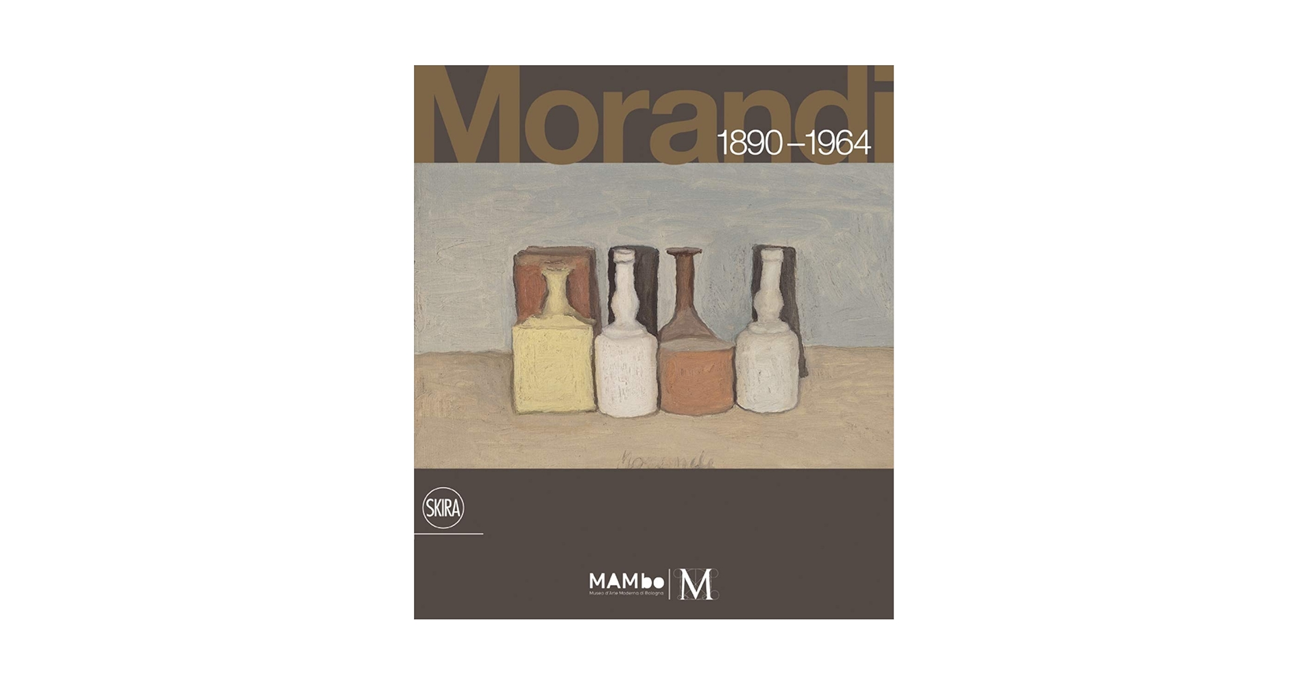 Giorgio Morandi: 1890–1964: Nothing Is More Abstract Than