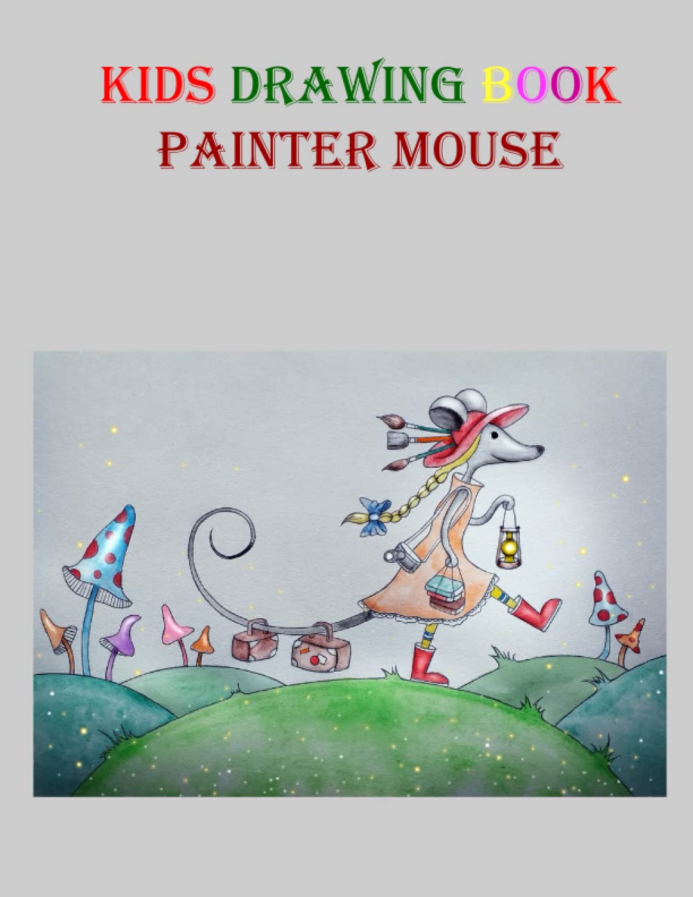 kids drawing book & painter mouse: kids drawing book, painter mouse 8.50x11 inches