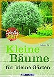 Kleine Bäume für kleine Gärten (Gartenzeit) - Helmut Pirc 