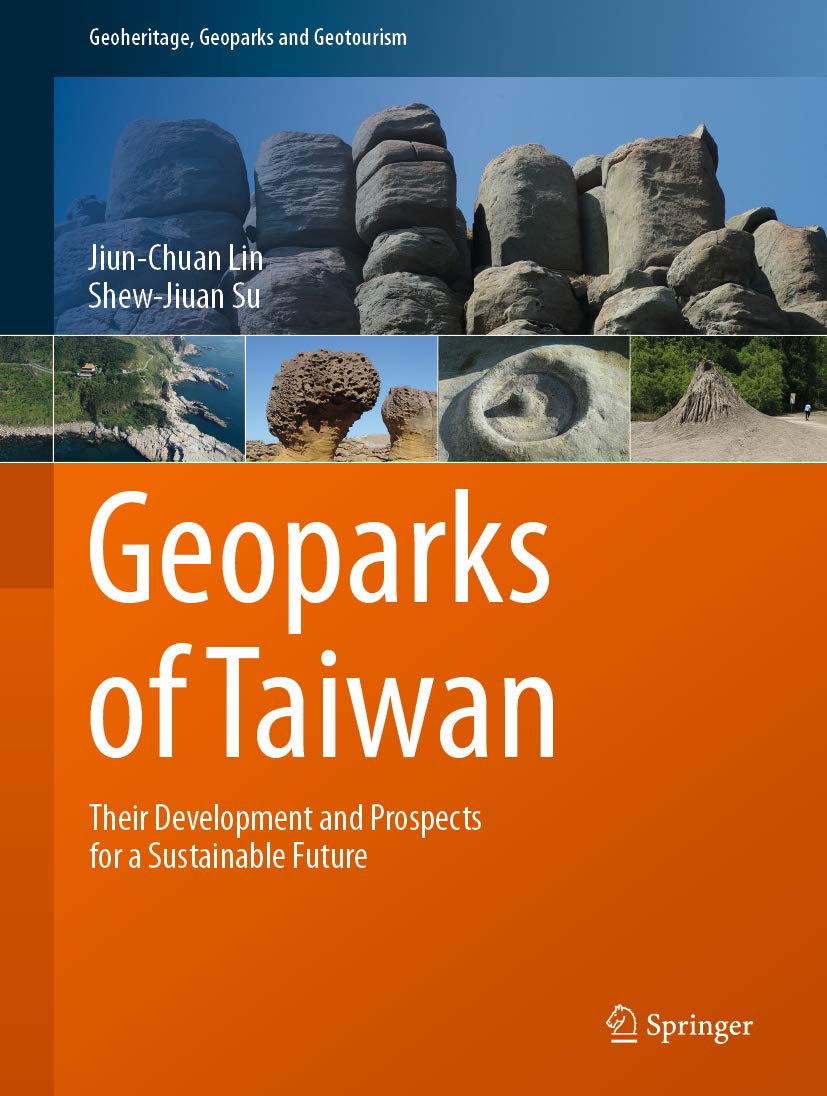 Geoparks of Taiwan: Their Development and Prospects for a Sustainable Future (Geoheritage, Geoparks and Geotourism) (English Edition)