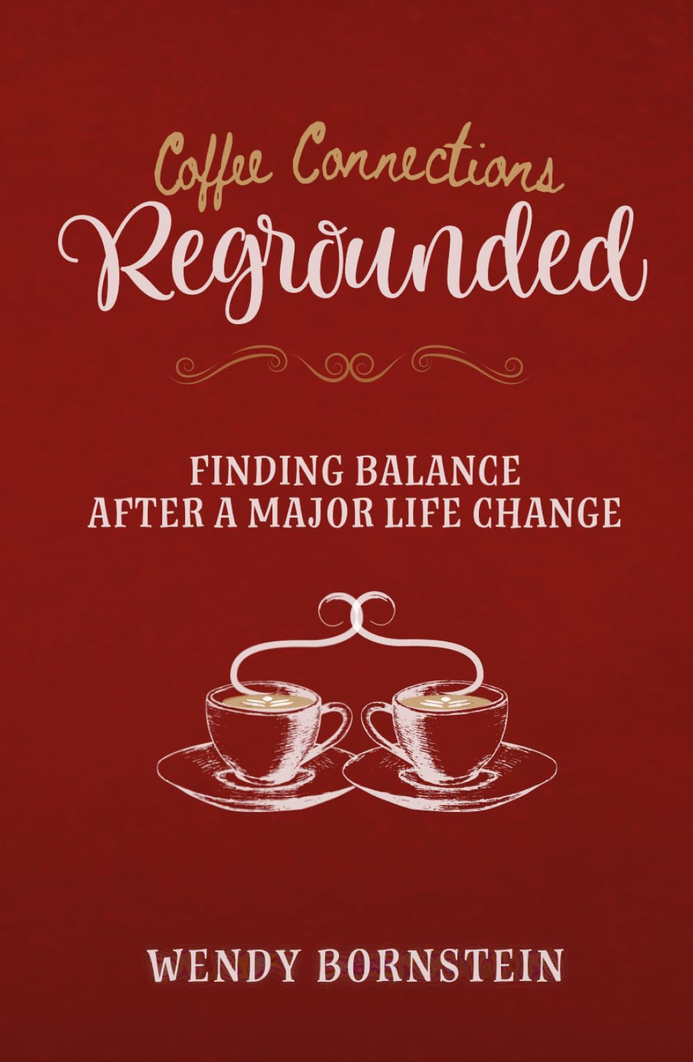 Regrounded: Finding Balance After a Major Life Change (Coffee Connections)