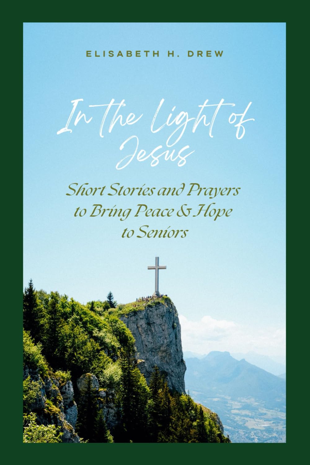 In the Light of Jesus: Short Stories and Prayers to Bring Peace & Hope to Seniors (Comfort in Christ: Stories and Prayers for Seniors)
