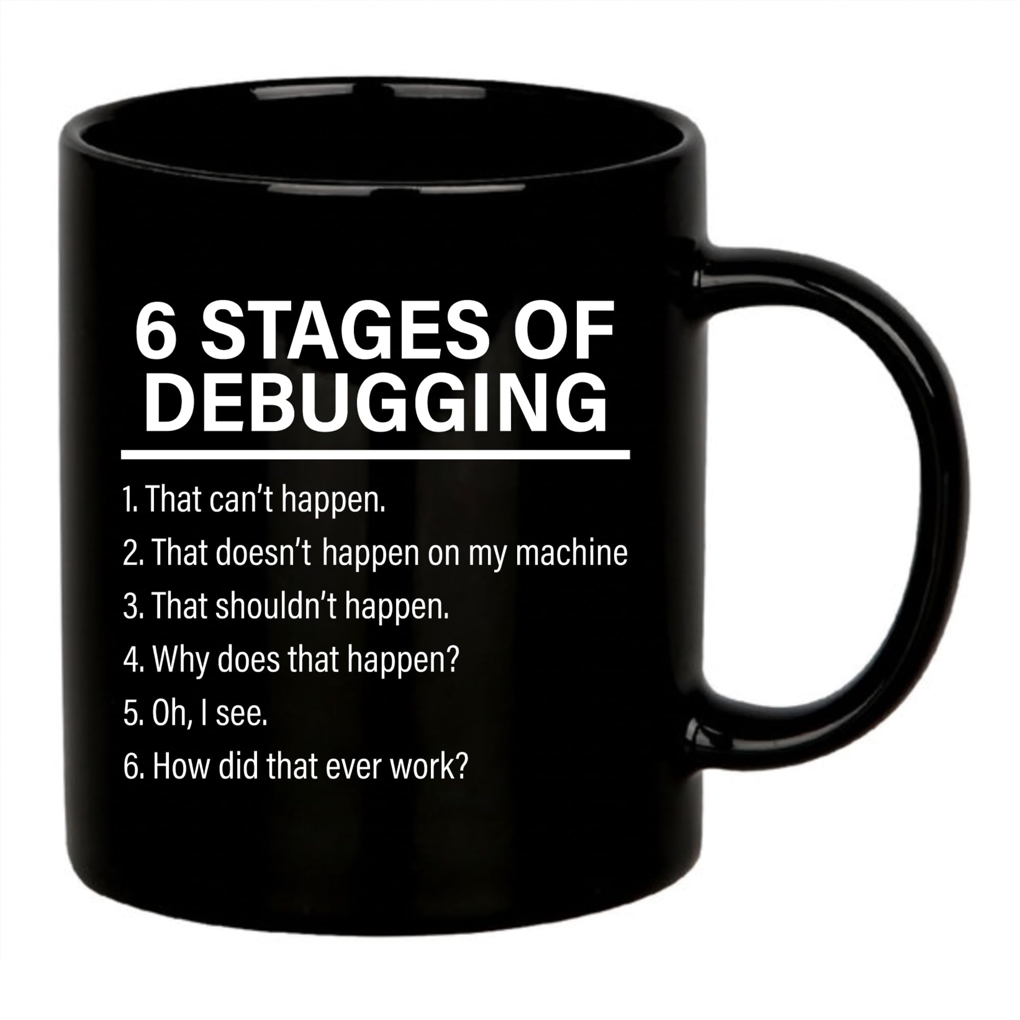 "6 Stages Of Debugging" Funny Programmer Coffee Mug - 11 Oz Black Ceramic Mug For Coders