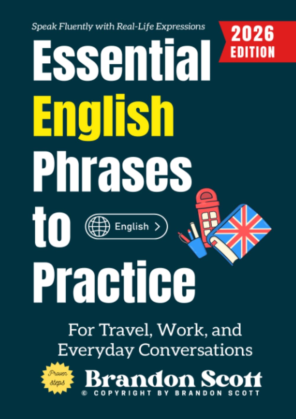 Essential English Phrases to Practice:: Speak Fluently with Real-Life Expressions for Travel, Work, and Everyday Conversations