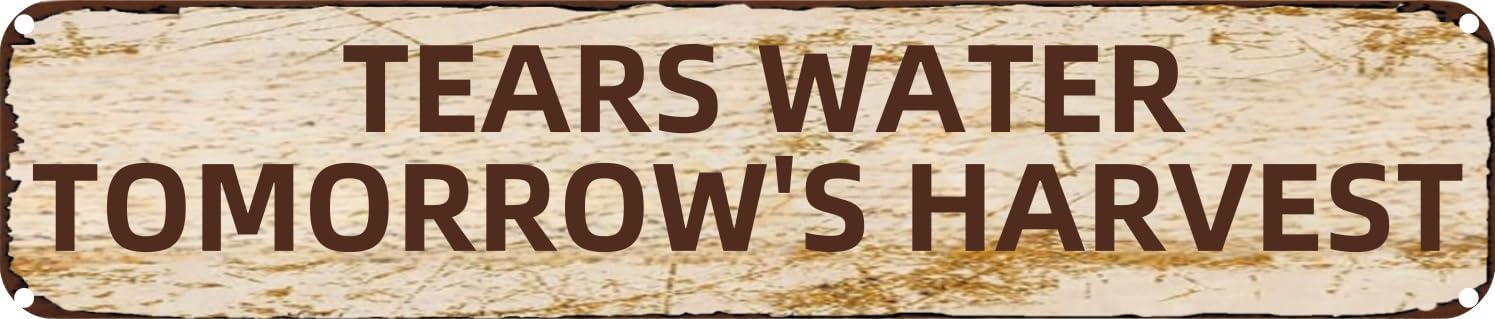 Vintage Tin Sign Retro Metal Wall Decor TEARS WATER TOMORROW'S HARVEST Rustic Aluminum Plaque for Home,Bar,Kitchen,Garage,Man Cave 4x16 Inch
