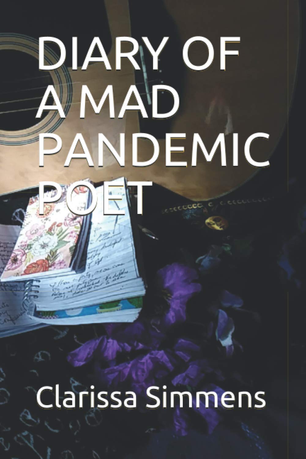 DIARY OF A MAD PANDEMIC POET