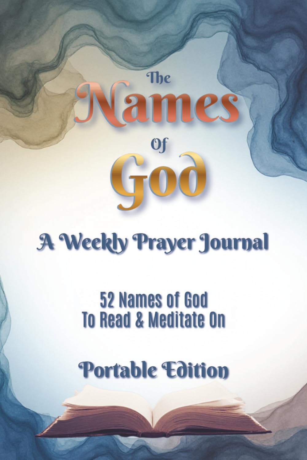 The Names of God - A Weekly Prayer Journal: 52 Names of God to Read & Meditate On, Portable Edition (Bible Activity Books - Names of God)