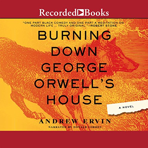 Burning Down George Orwell's House | Andrew Ervin
