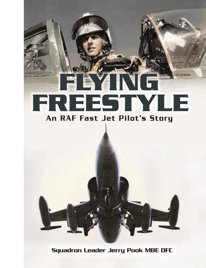 Flying Freestyle: An RAF Fast Jet Pilot's Story By Jerry Pook