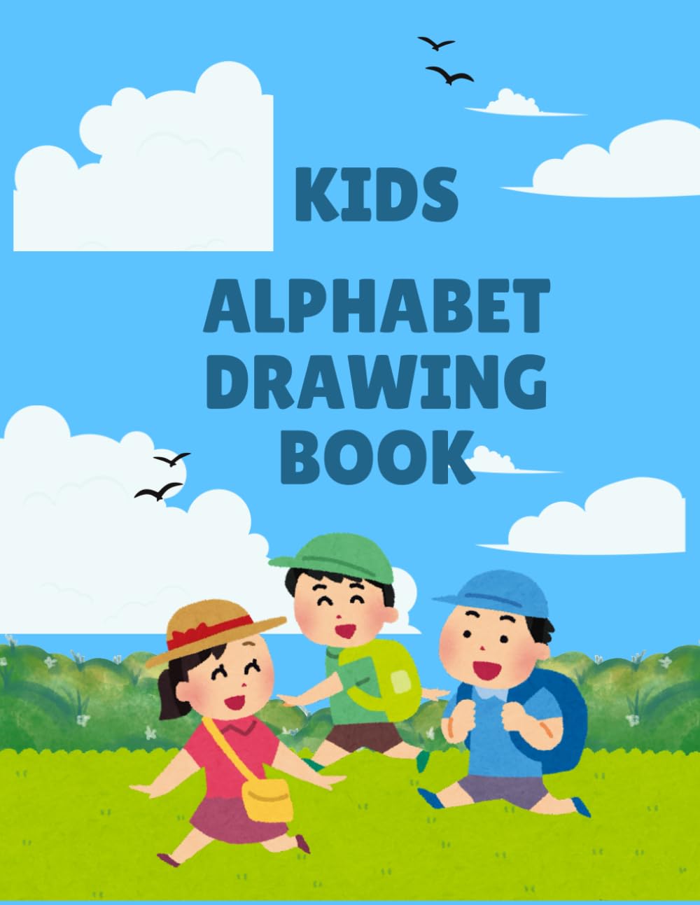 KIDS ALPHABET DRAWING BOOK: ANIMALS,FLOWERS,OBJECTS FUN FOR KIDS AGES 3-7