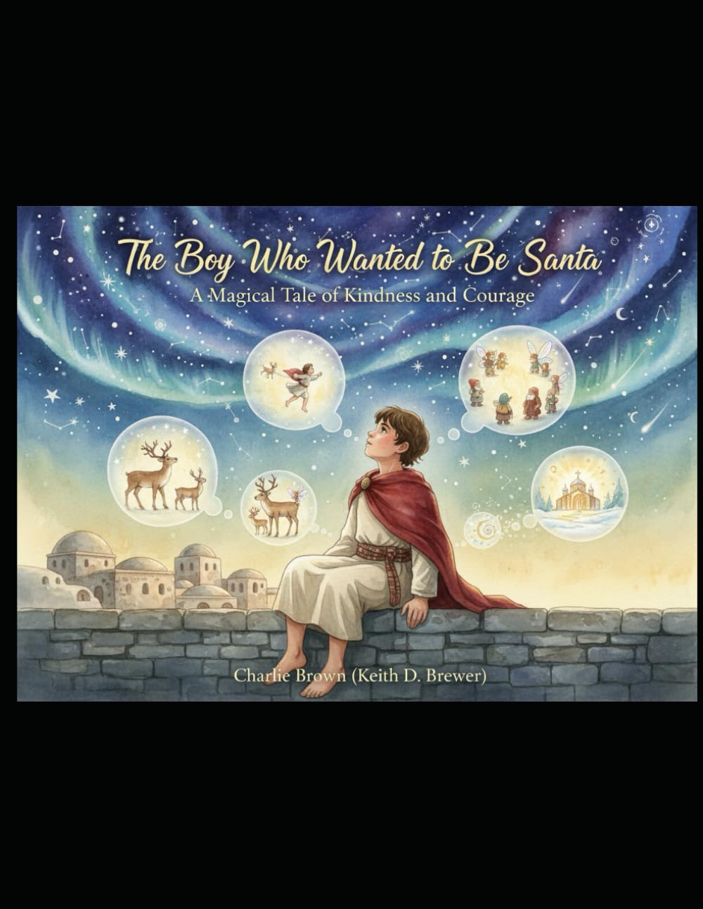 The Boy Who Wanted to Be Santa: NEW EDITION