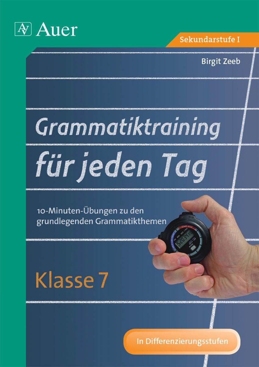 Grammatiktraining für jeden Tag Klasse 7: 10-Minuten-Übungen zu den