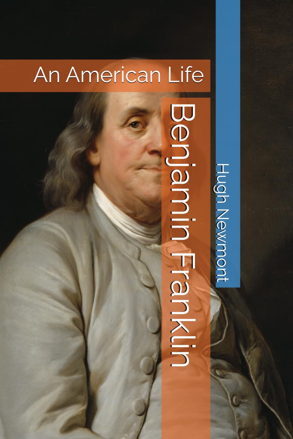 Benjamin Franklin: An American Life (Lives of World Leaders and Luminaries)