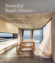 Beautiful Beach Houses: Living in Stunning Coastal Escapes