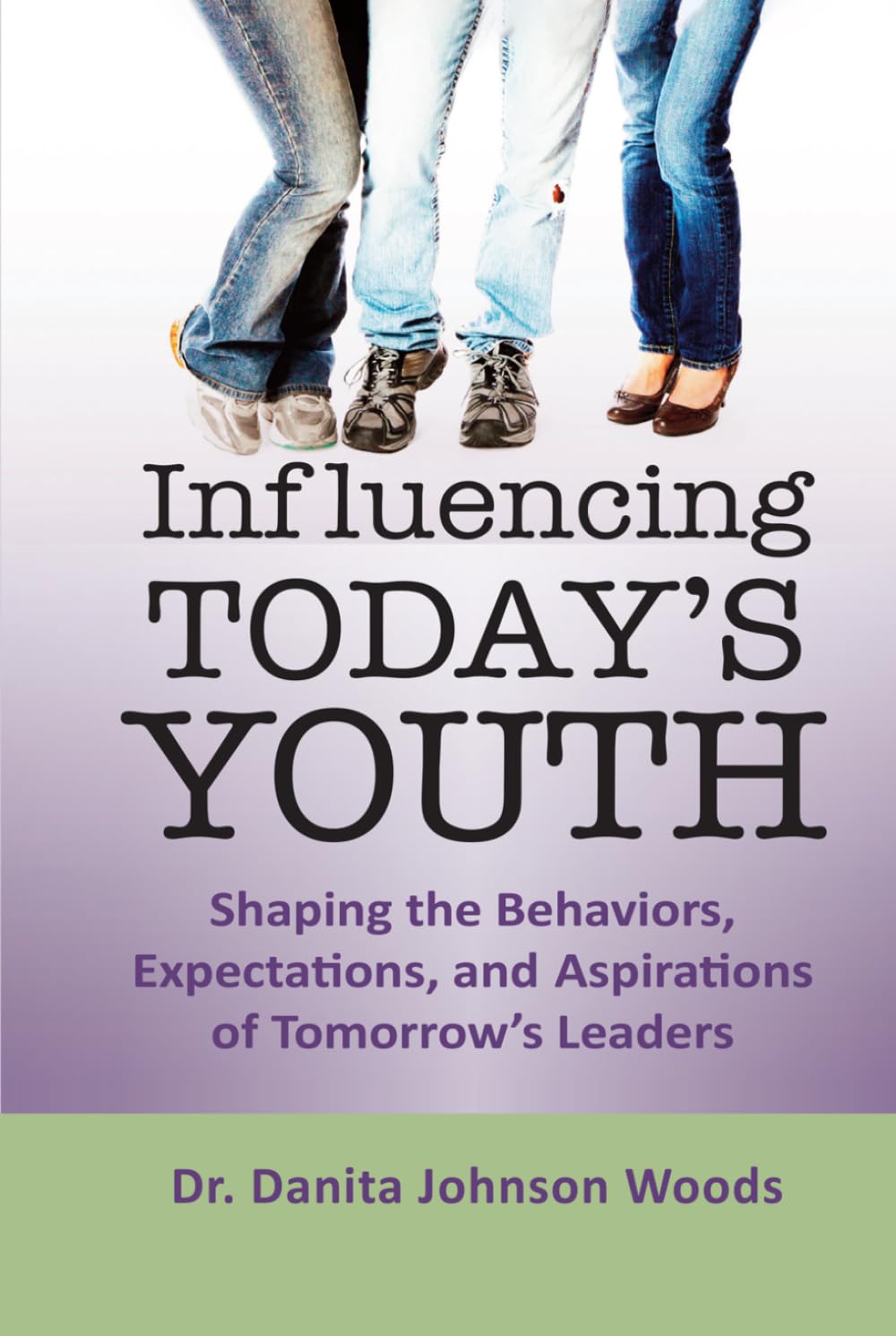 Influencing Today’s Youth: Shaping the Behaviors, Expectations, and Aspirations of Tomorrow’s Leaders