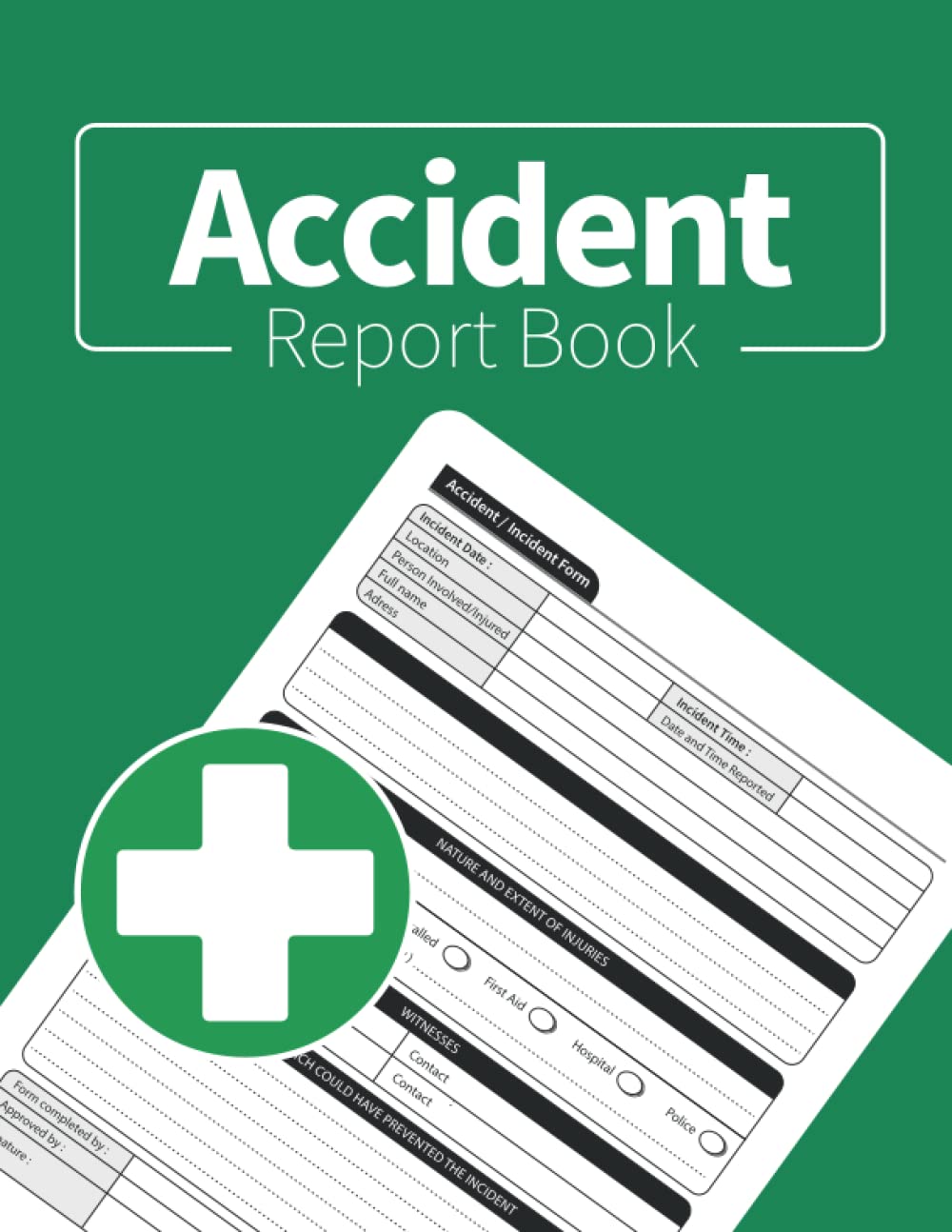 Accident Report Book: Incident & Accident Book HSE compliant for work, Perfect