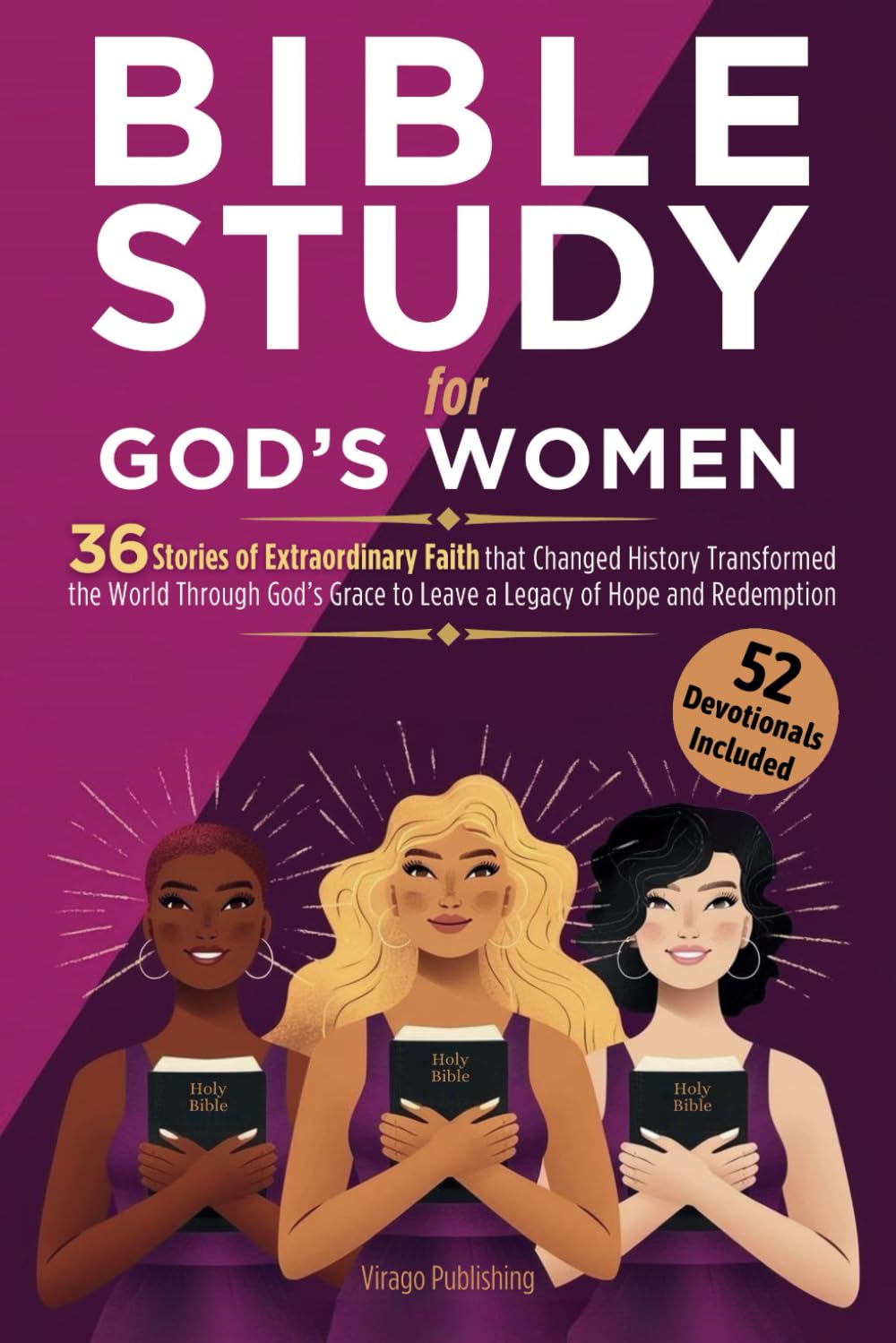 Bible Study For God's Women: 36 Stories of Extraordinary Faith that Changed History, Transformed the World Through God's Grace to Leave a Legacy of ... (Christian Faith and Purpose Series)