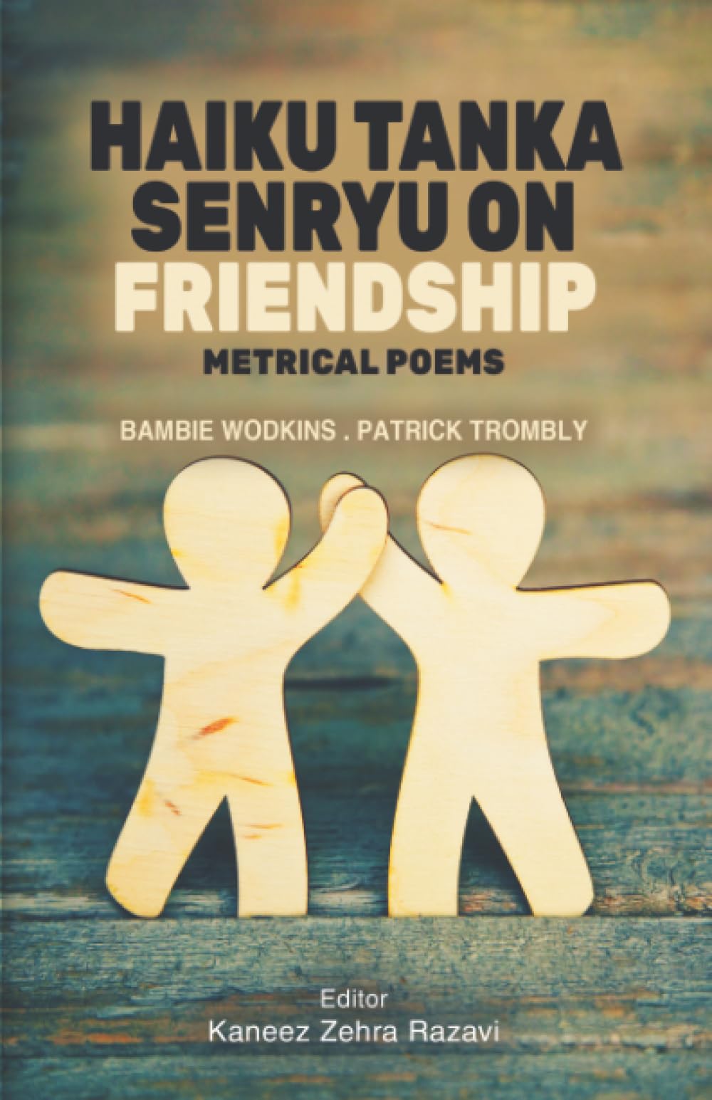 Haiku Tanka Senryu on Friendship: Metrical Poems