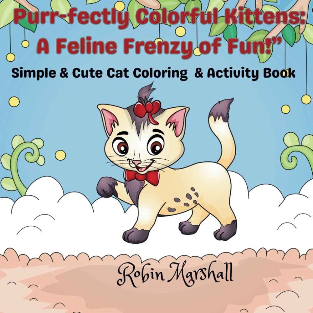 "Purr-fectly Colorful Kittens: A Feline Frenzy of Fun!": Simple & Cute Cat Coloring & Activity Book