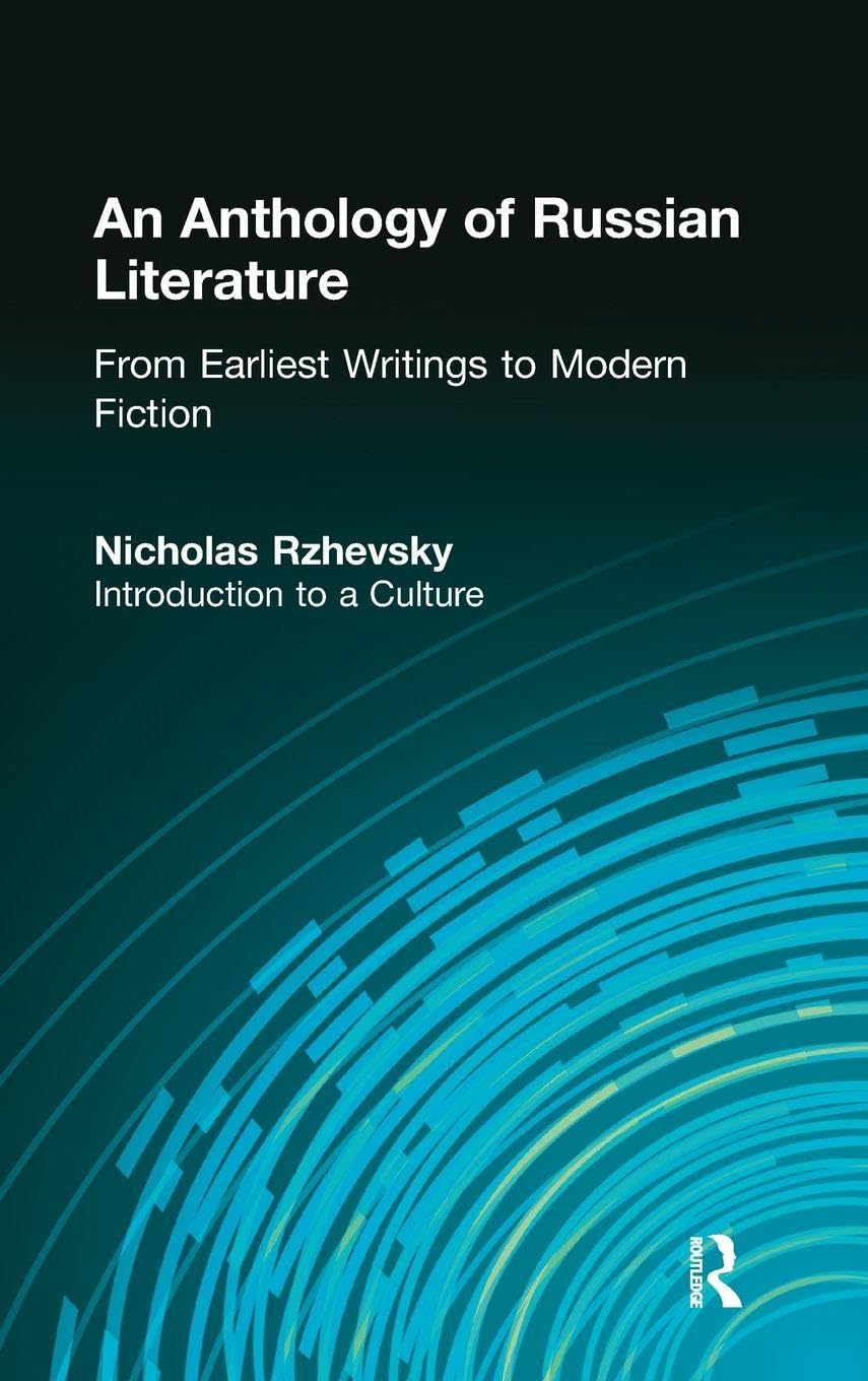 An Anthology of Russian Literature from Earliest Writings to Modern Fiction: Introduction to a Culture