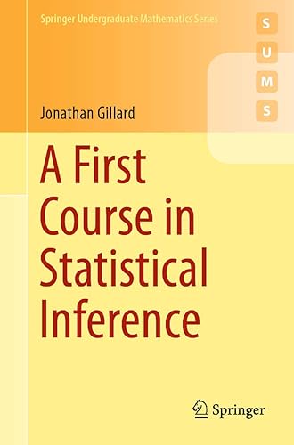 A First Course in Statistical Inference (Springer Undergraduate Mathematics Series)