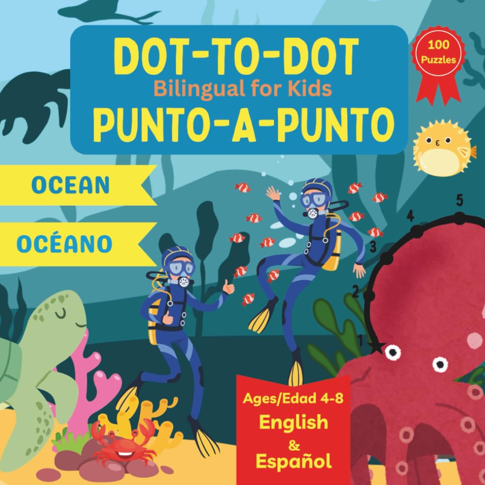 Dot to Dot Bilingual for Kids - Ocean (Spanish): 100 Fun Puzzles - English and Spanish Language Learning - Ages 4-8 (Connect the Dots for Children)