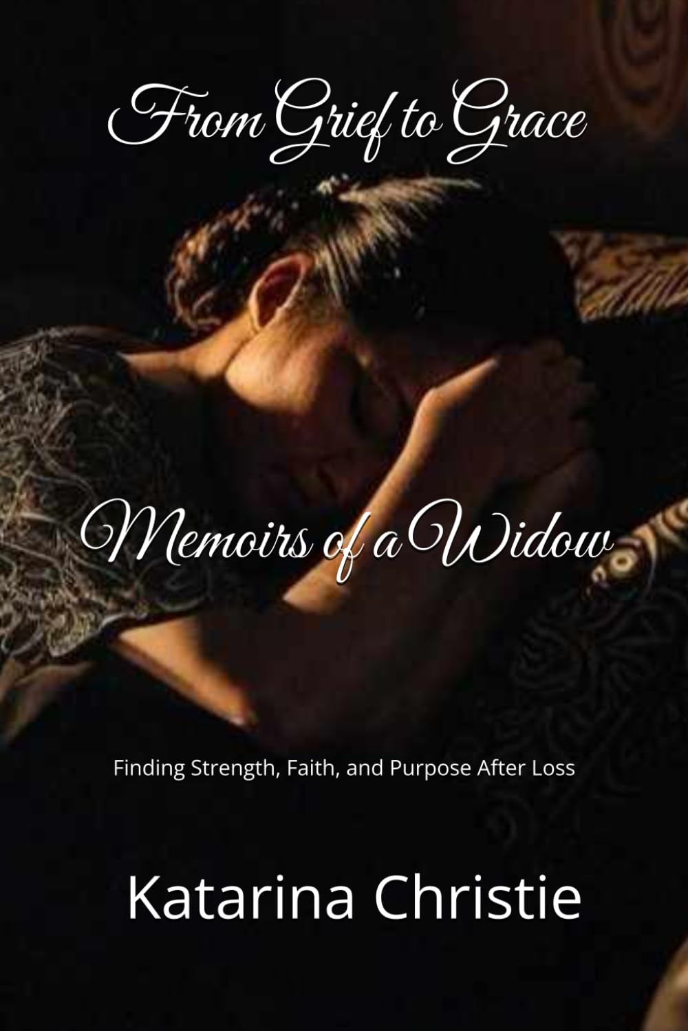 From Grief to Grace: Memoirs of a Widow: Finding Strength, Faith, and Purpose After Loss