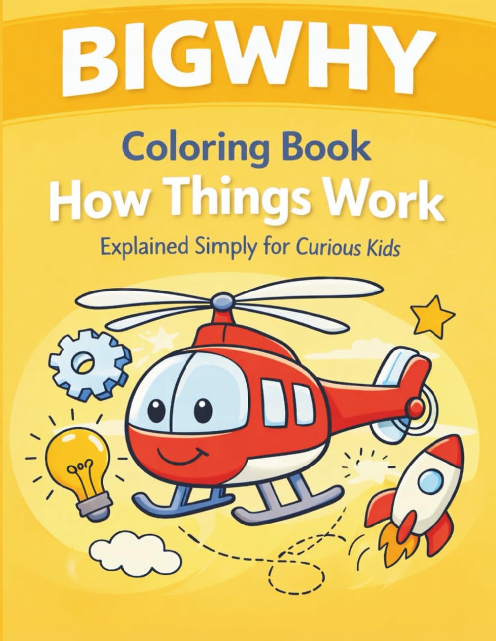 BigWhy Coloring Book: How Things Work – Explained Simply for Curious Kids