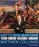 Matt's Old Masters: Titian, Rubens, Velasquez, Hogarth