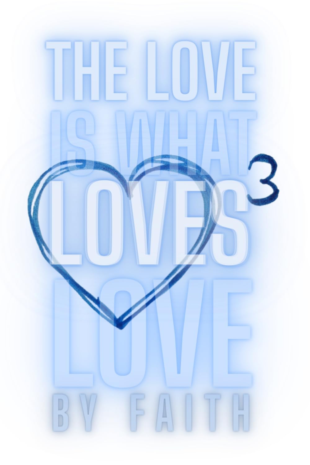 Love Cubed: The Love Is What Loves Love