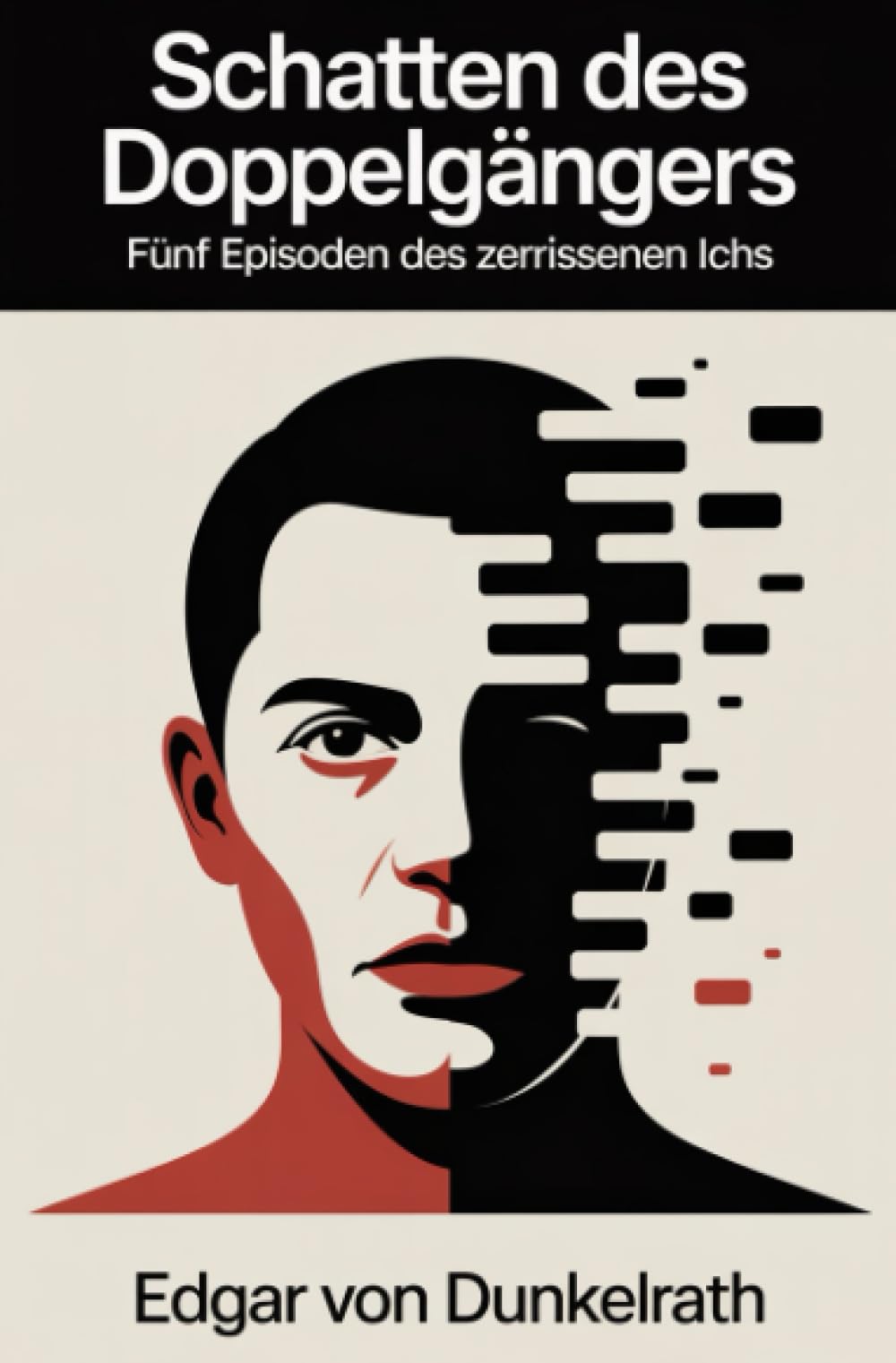 Schatten des Doppelgängers: Fünf Episoden des zerrissenen Ichs