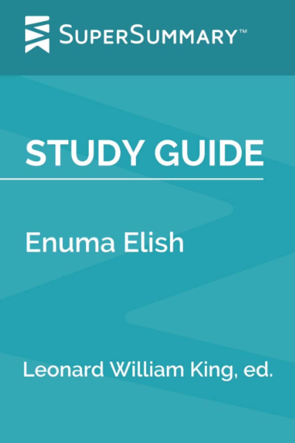 Study Guide: Enuma Elish by Leonard William King, ed. (SuperSummary)