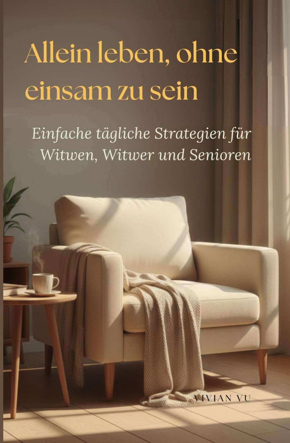 Allein leben, ohne einsam zu sein: Einfache tägliche Strategien für Witwen, Witwer und Senioren