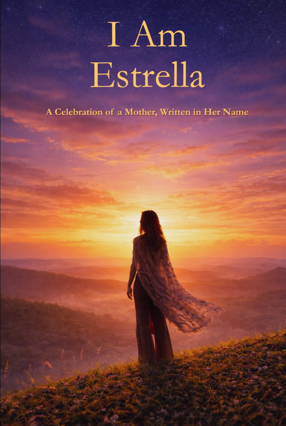I Am Estrella: A Celebration of a Mother Written in Her Name