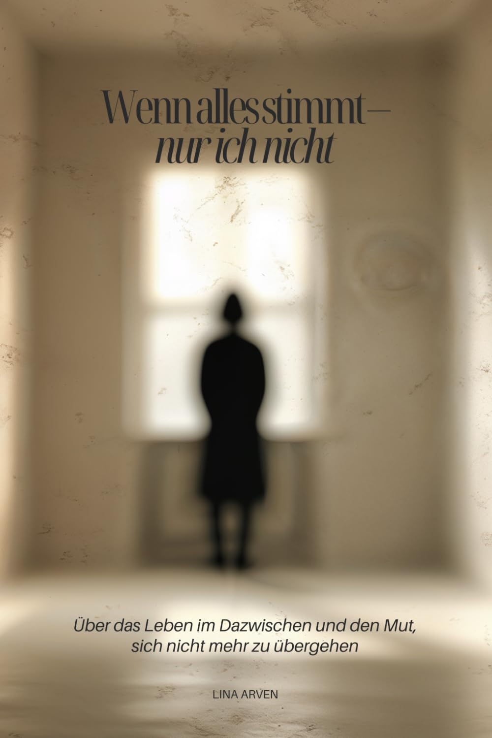 Wenn alles stimmt – nur ich nicht: Über das Leben im Dazwischen und den Mut, sich nicht mehr zu übergehen (Zwischenräume)
