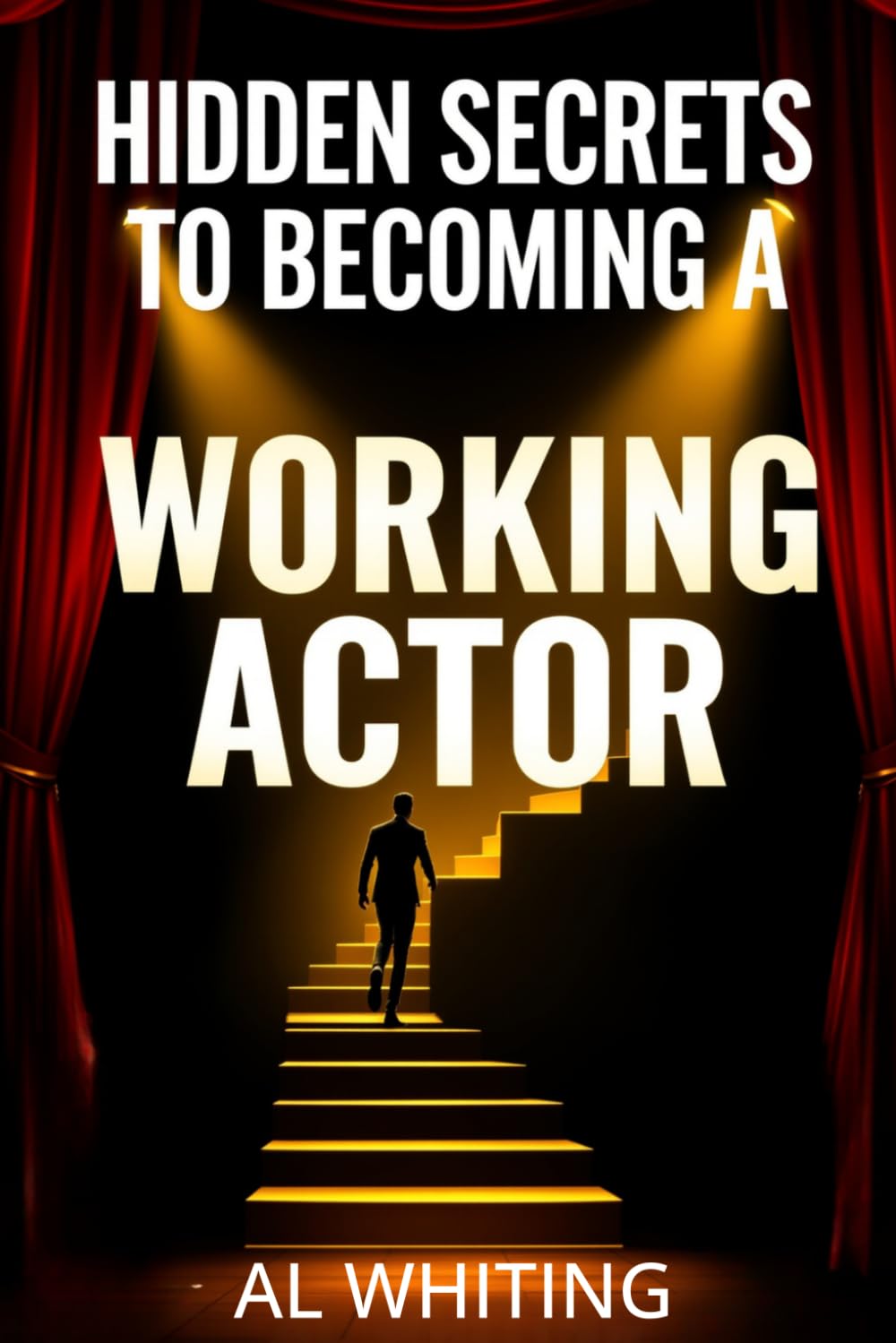 Hidden Secrets to Becoming a Working Actor