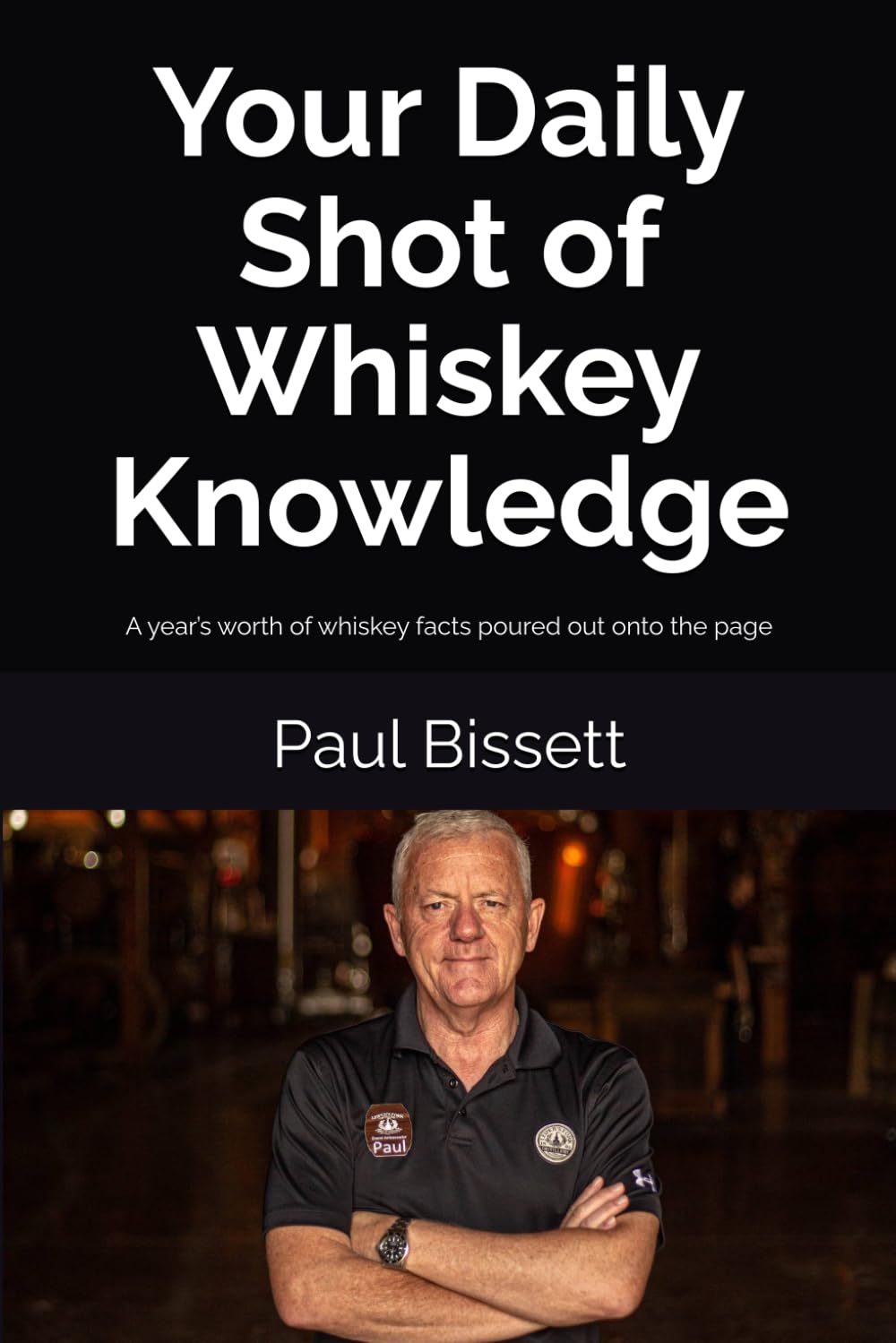 Your Daily Shot of Whiskey Knowledge: A year’s worth of whiskey facts poured out onto the page