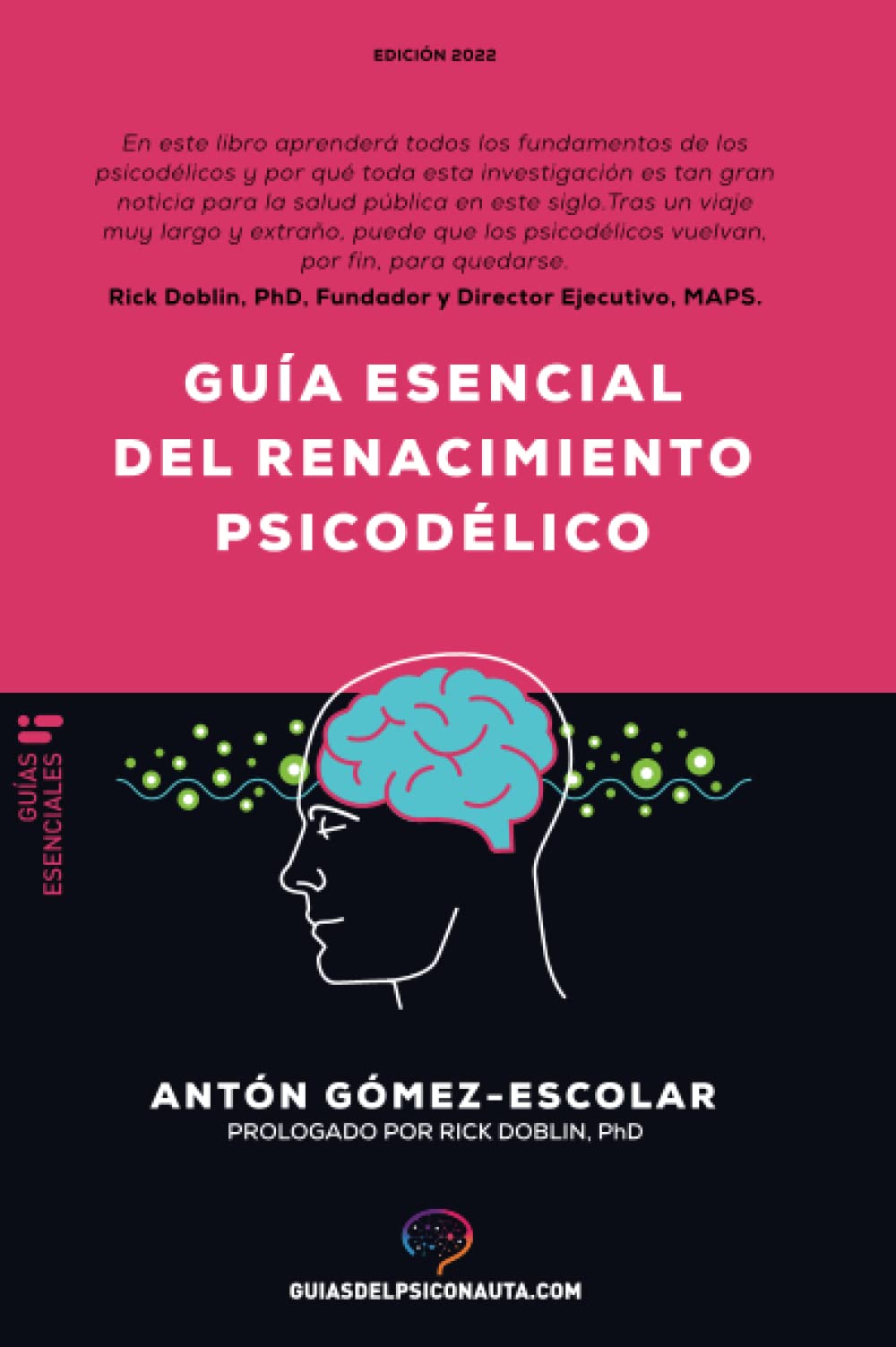Guía esencial de renacimiento psicodélico: Todo lo que necesitas saber sobre cómo la psilocibina, el MDMA y el LSD están revolucionando la salud ... (Guías del psiconauta) (Spanish Edition)
