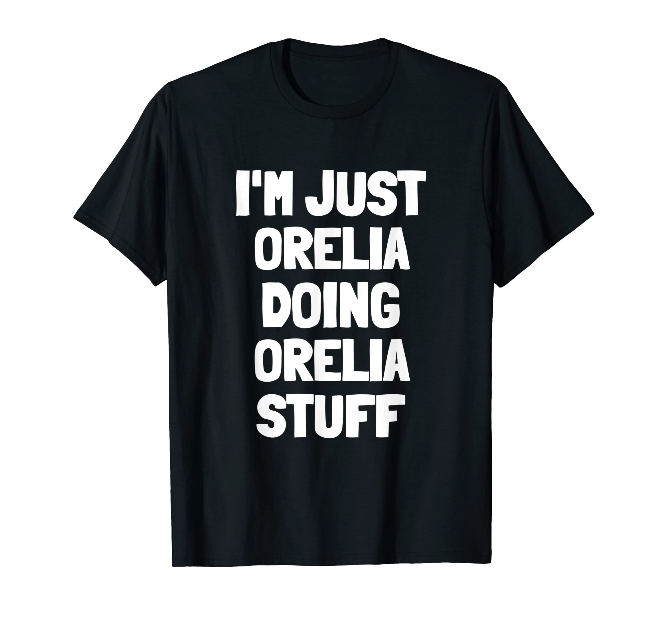 I'm Just Orelia Doing Orelia Stuff T-Shirt