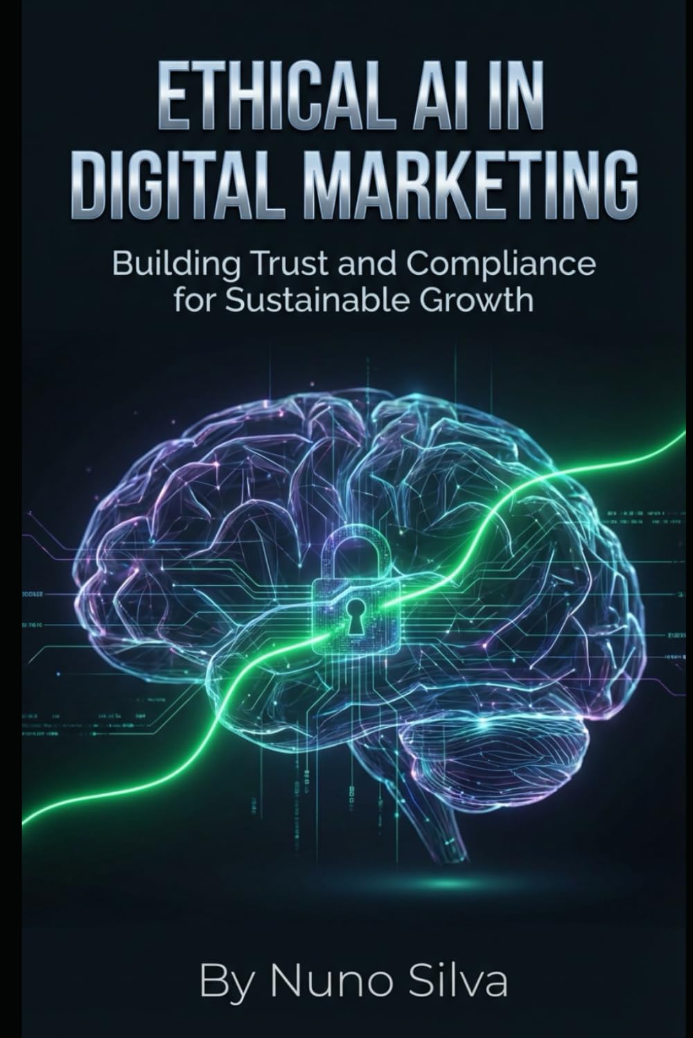 Ethical AI in Digital Marketing: Building Trust and Compliance for Sustainable Growth