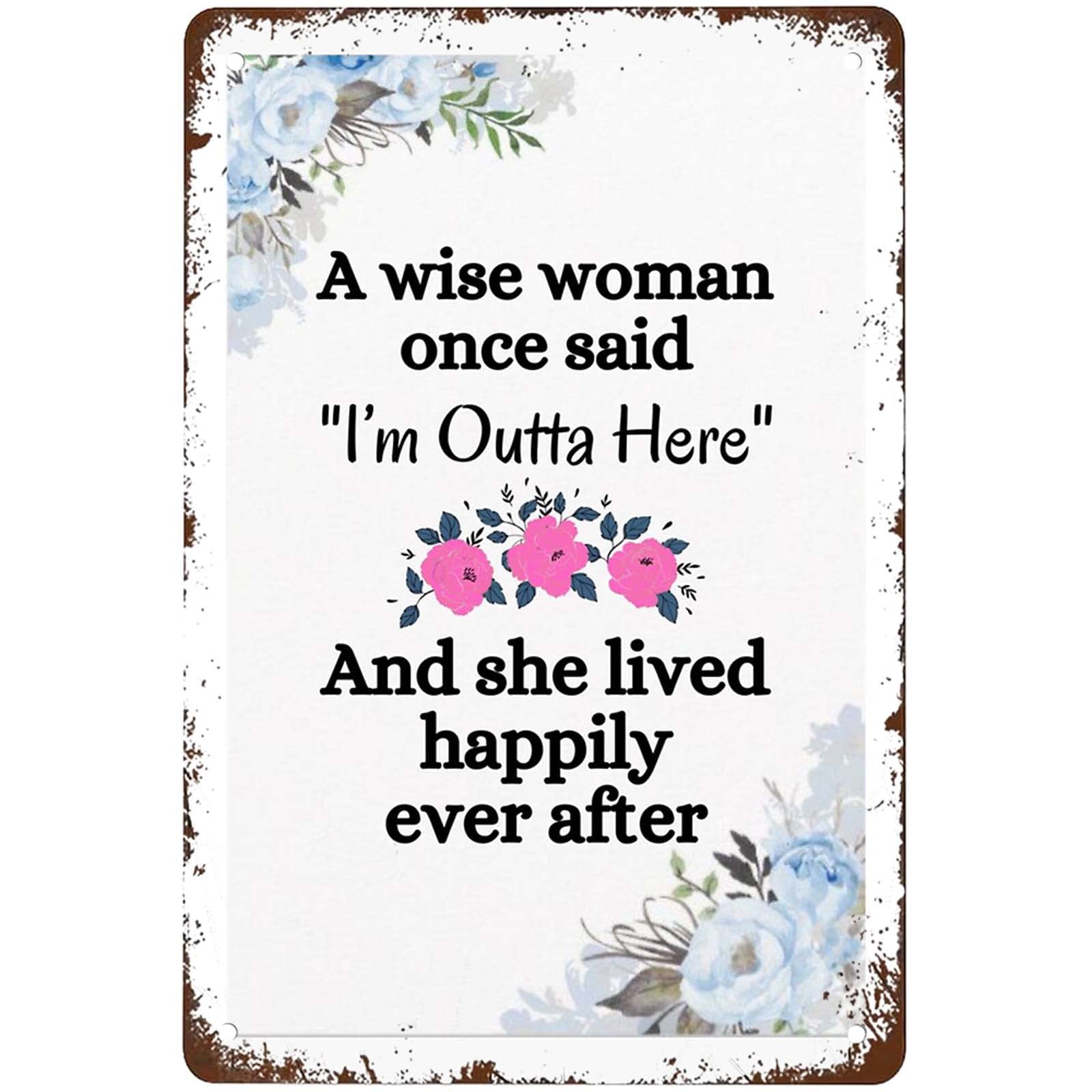 peiyeety Retro Funny Metal Tin Sign of A Wise Woman Once Said I‘m Outta Here And She Lived Happily Ever After Wall Art Garage Farm Wall Art Man Cave Bar Pubs 12x8Inches